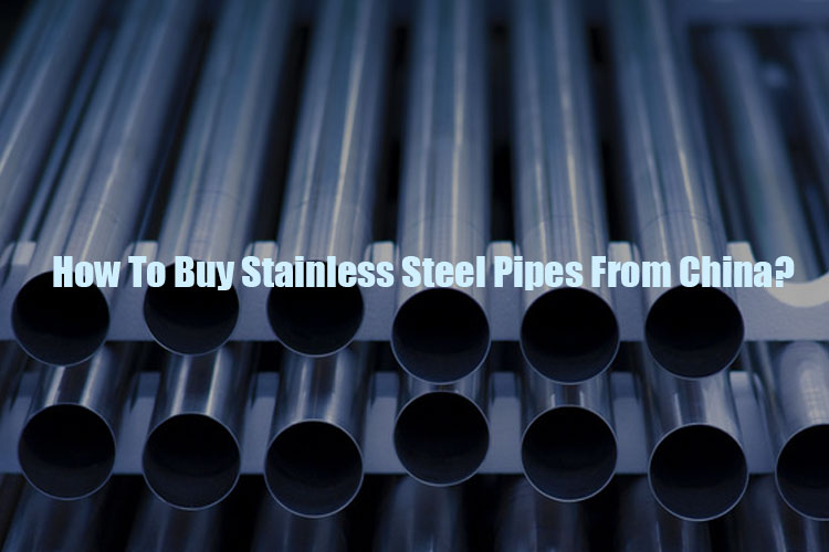 how to buy stainless steel pipes from china